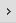 Greater than button