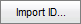 Import ID... button (Import ID ellipses button same width as Add... button)(synweb)