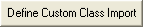 Define Custom Class Import button