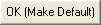 OK (Make Default) button