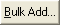 Bulk Add button