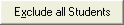 Exclude All Students button