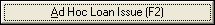 Ad Hoc Loan Issue (F2) button