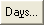 Days button