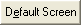 Default Screen button