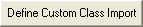 Define Custom Class Import button