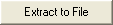 Extract to File button