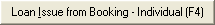Loan Issue From Booking - Individual (F4) button