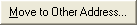 Move to Other Address button