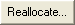 Reallocate button