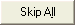 Skip All button