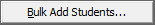 Bulk Add Students (activities) button