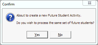 Dialog  box - Do you wish to process the same set of future students