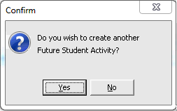 Confirm - Do you wish to create another Future Student Activity