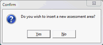 Confirm - Do you wish to insert a new assessment area