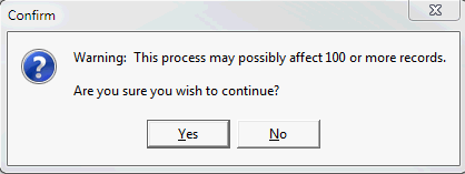 Confirm - Warning This process may affect 100 or more records