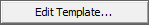 Edit Template... button (elipsses)Edit Template... button (elipsses).gif