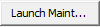 Launch Maint... button (Launch Maint ellipses)