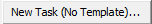 New Task (No Template)... button (ellipses)