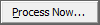 Process Now... (ellipsis) button