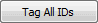 Tag All IDs button