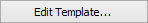 Edit Template... button (elipsses)Edit Template... button (elipsses).gif