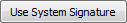 Use System Signature button (Edit email signature)
