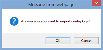 Message from webpage (Are you sure you want to import config keys)
