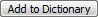 Add to Dictionary button