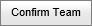 Confirm team button (synweb)