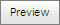 Preview button