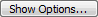 Show Options... button