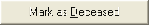 Mark as Deceased button