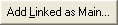 Add Linked as Main button