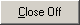Close Off button