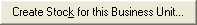 Create stock for this business unit button