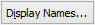 Display Names... button