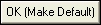 OK (Make Default) button