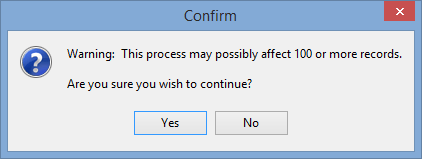Confirm - Warning This process may affect 100 or more records
