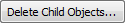 Delete child objects button (Object maintenance, general tab)