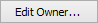 Edit Owner... button