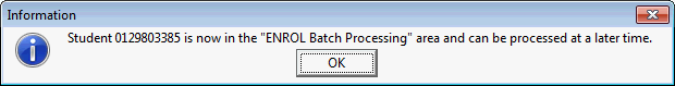 Information - Student has been placed in the ENROL Batch Processing area