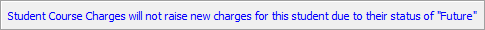 Notice - Student Course Charges not raised due to students course status