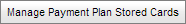 Payment plans - Manage Payment Plan Stored Cards