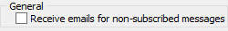 Receive emails for non-subscribed messages (User Preferences - Action Centre tab)