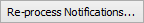 Reprocess Notifications... (reprocess notifications ellipses) button