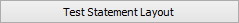 Test Statement Layout button