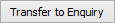 Transfer to Enquiry button