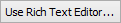 Use Rich Text Editor... button