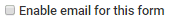 Enable email for this form